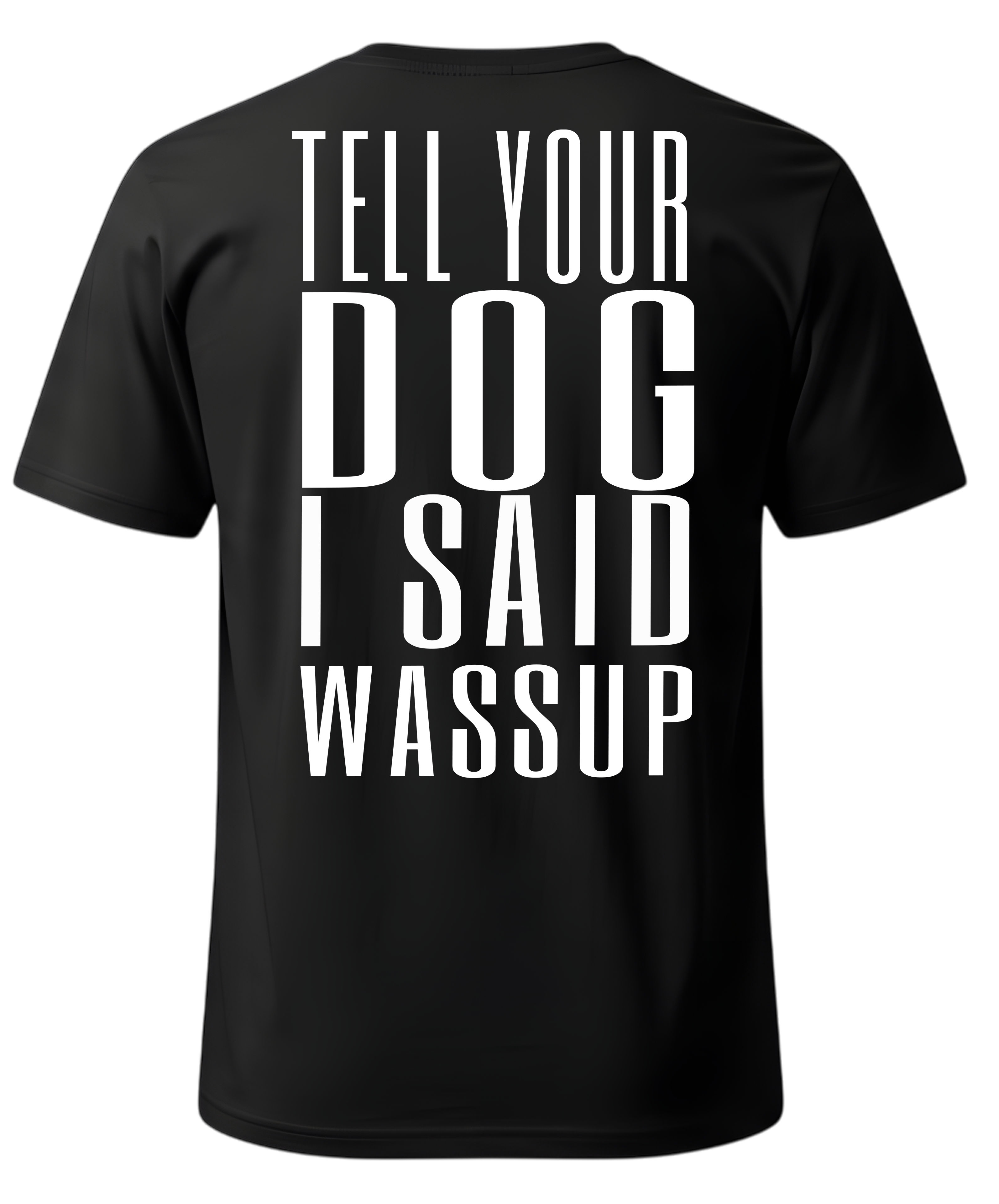 Tell Your Dog I Said Wassup